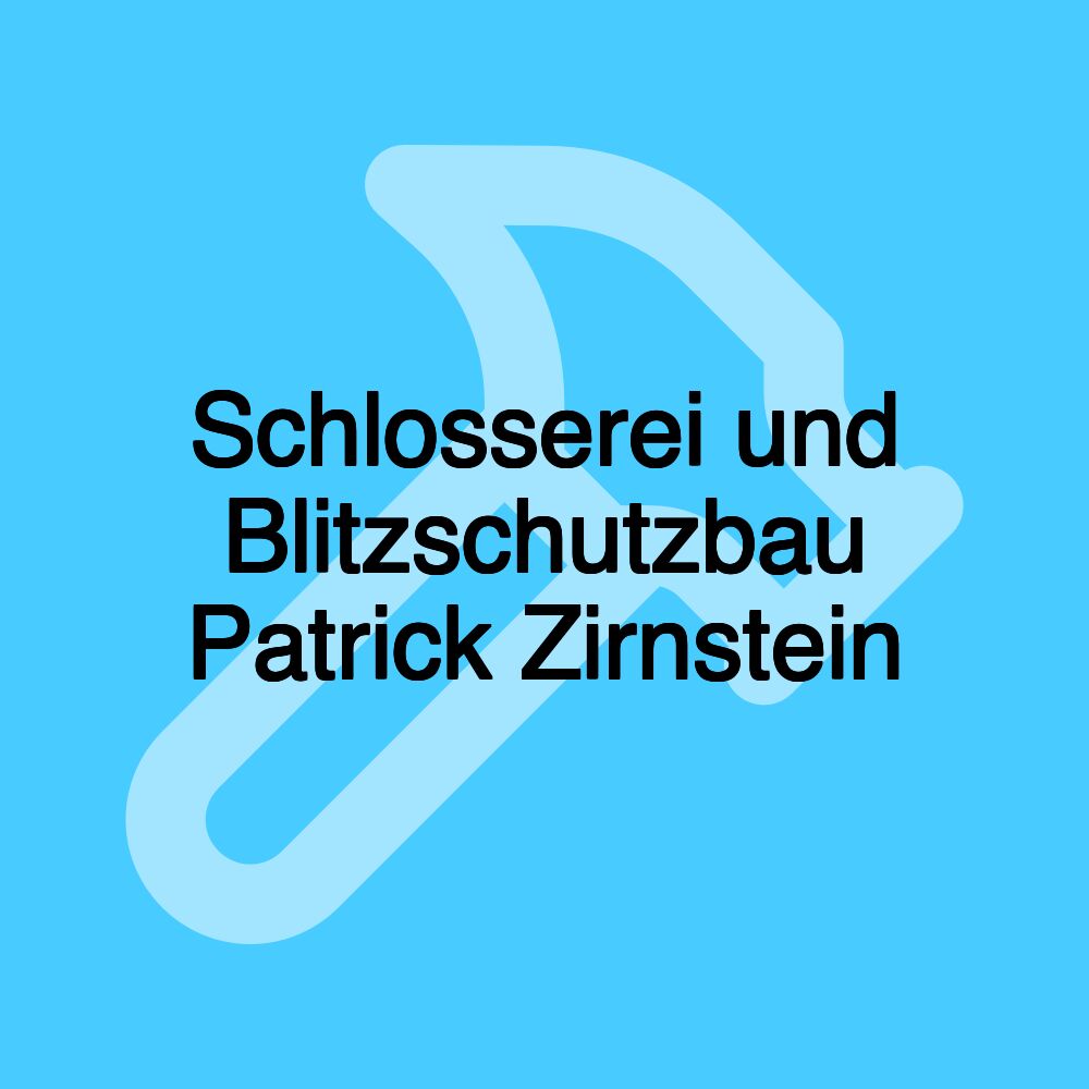 Schlosserei und Blitzschutzbau Patrick Zirnstein