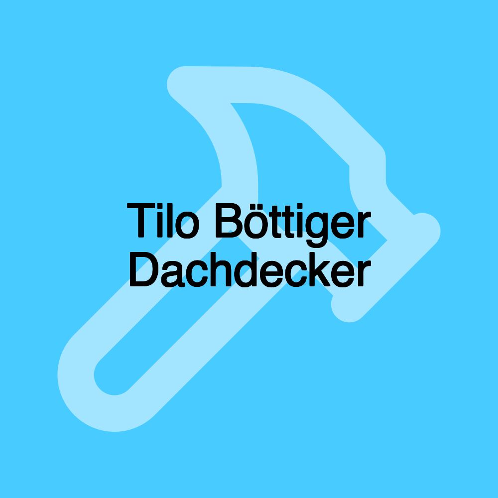 Tilo Böttiger Dachdecker