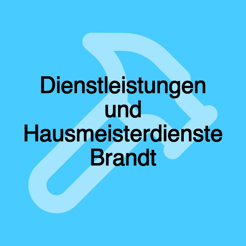 Dienstleistungen und Hausmeisterdienste Brandt