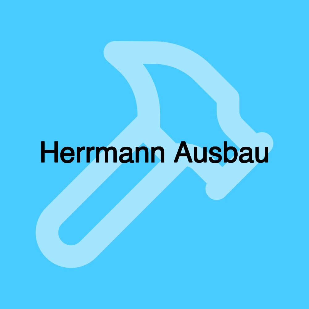 Herrmann Ausbau