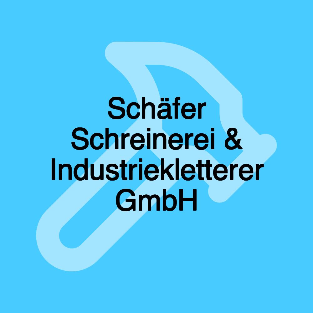 Schäfer Schreinerei & Industriekletterer GmbH