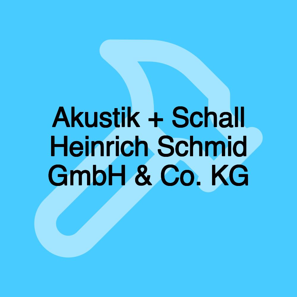 Akustik + Schall Heinrich Schmid GmbH & Co. KG