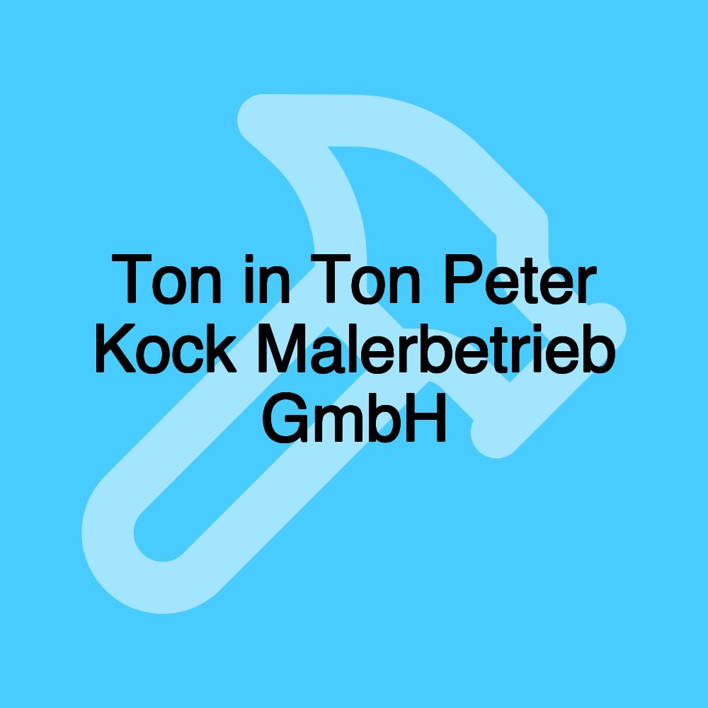 Ton in Ton Peter Kock Malerbetrieb GmbH