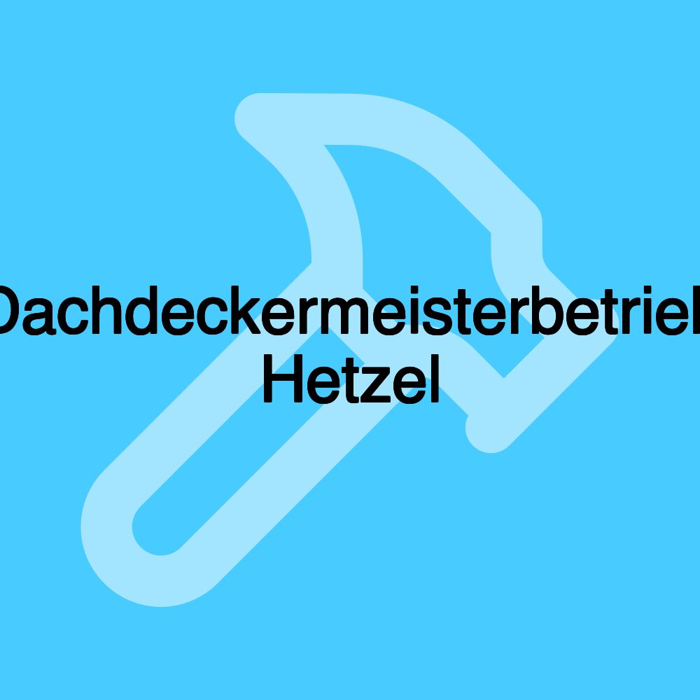 Dachdeckermeisterbetrieb Hetzel