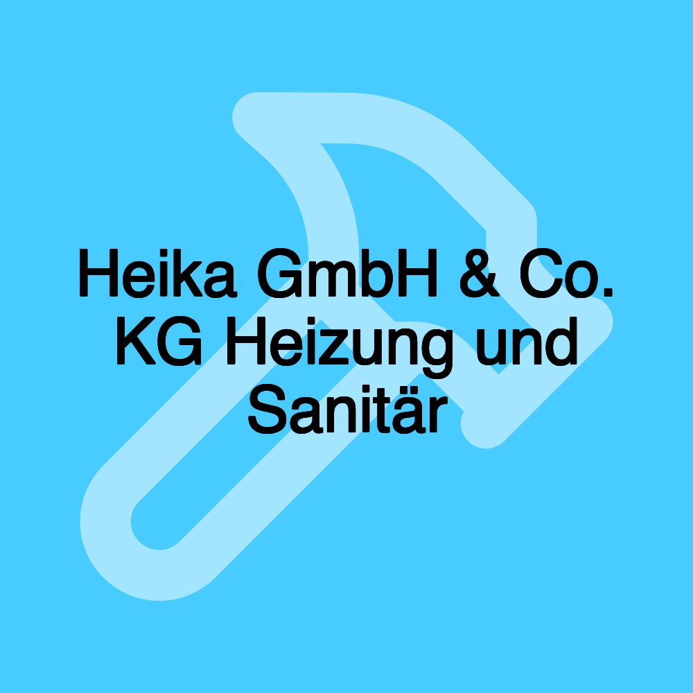 Heika GmbH & Co. KG Heizung und Sanitär