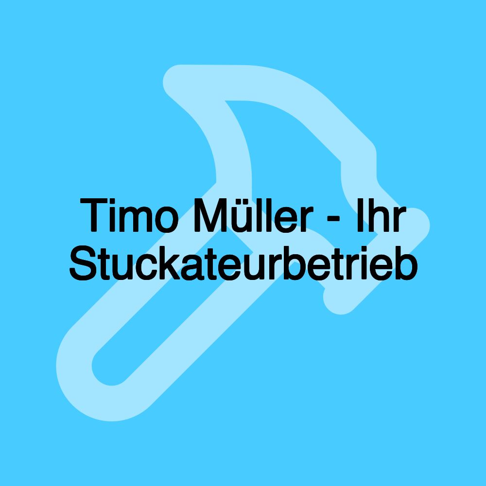 Timo Müller - Ihr Stuckateurbetrieb