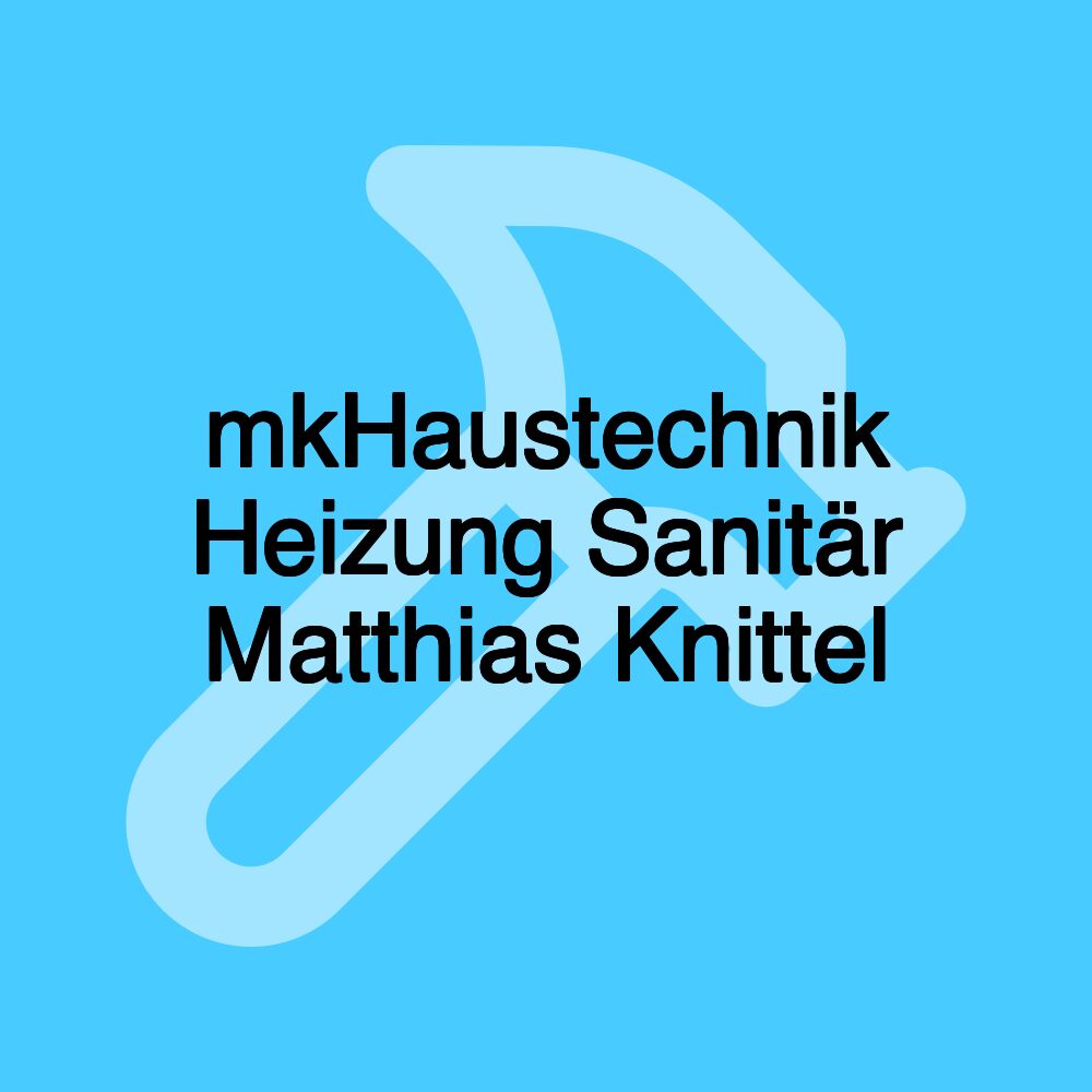 mkHaustechnik Heizung Sanitär Matthias Knittel