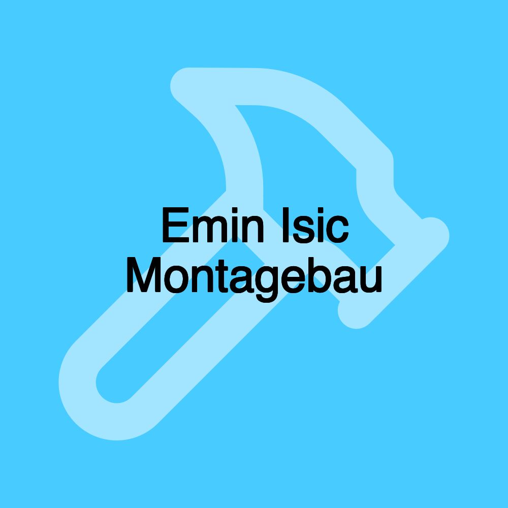 Emin Isic Montagebau