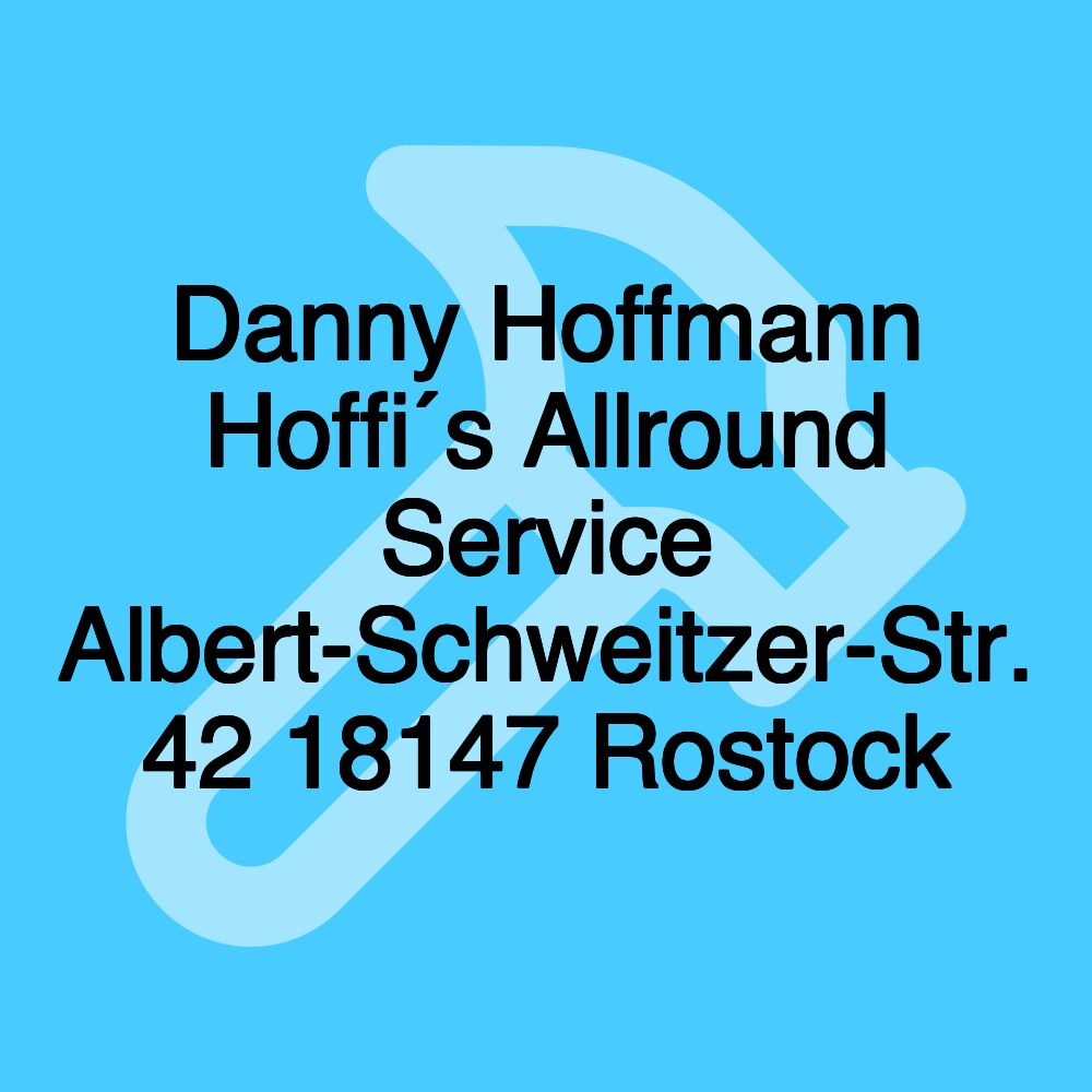 Danny Hoffmann Hoffi´s Allround Service Albert-Schweitzer-Str. 42 18147 Rostock