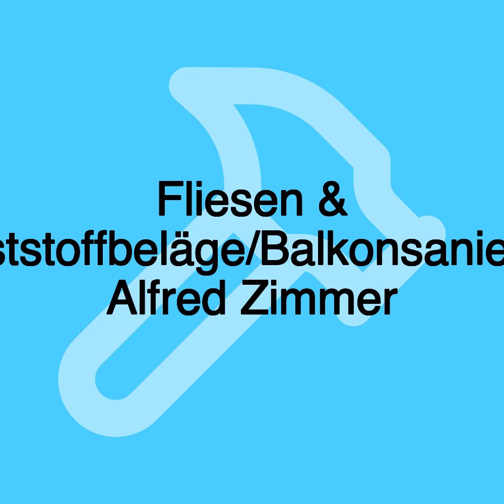 Fliesen & Kunststoffbeläge/Balkonsanierung Alfred Zimmer