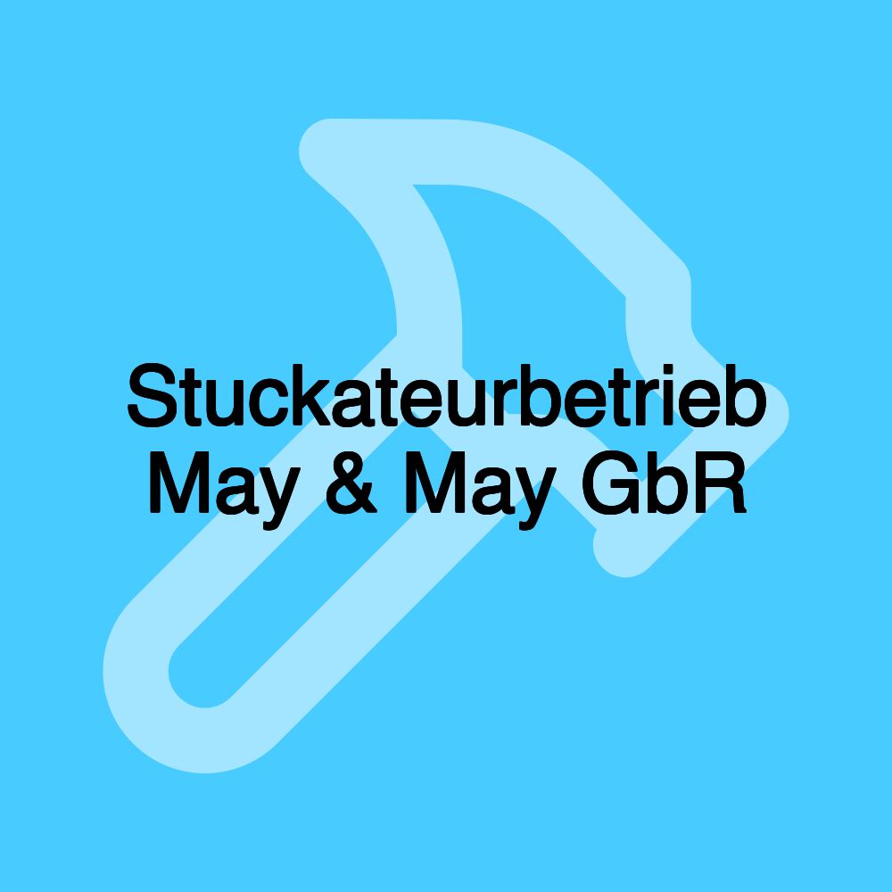 Stuckateurbetrieb May & May GbR