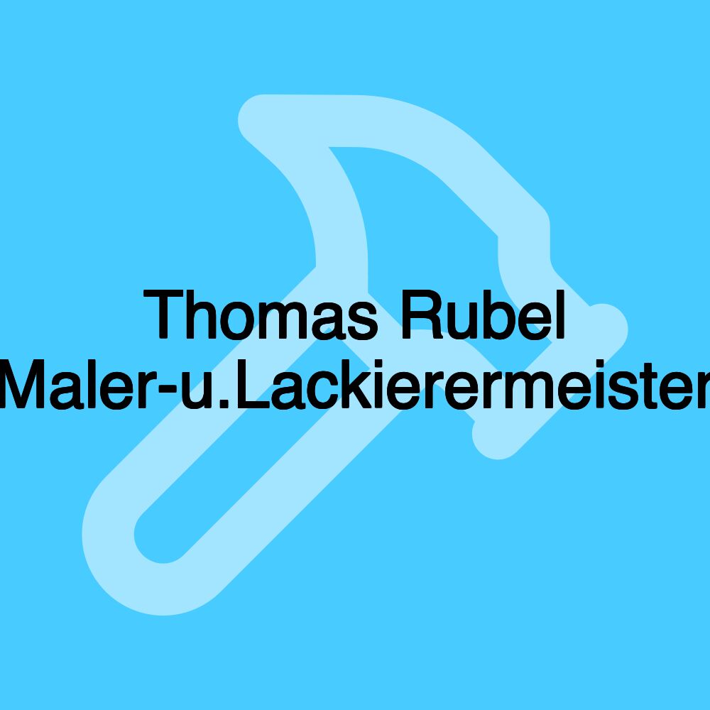 Thomas Rubel Maler-u.Lackierermeister