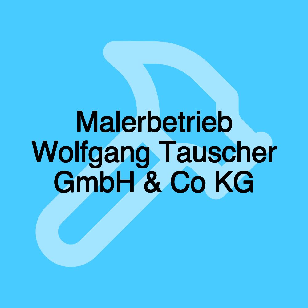 Malerbetrieb Wolfgang Tauscher GmbH & Co KG