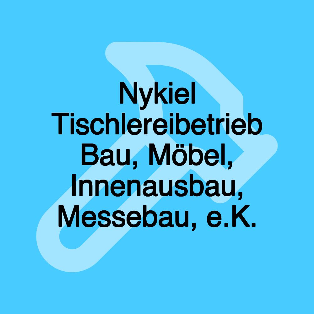 Nykiel Tischlereibetrieb Bau, Möbel, Innenausbau, Messebau, e.K.