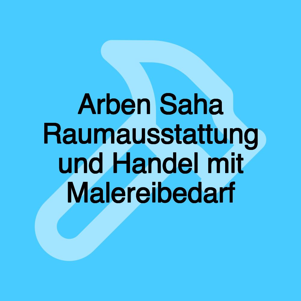 Arben Saha Raumausstattung und Handel mit Malereibedarf