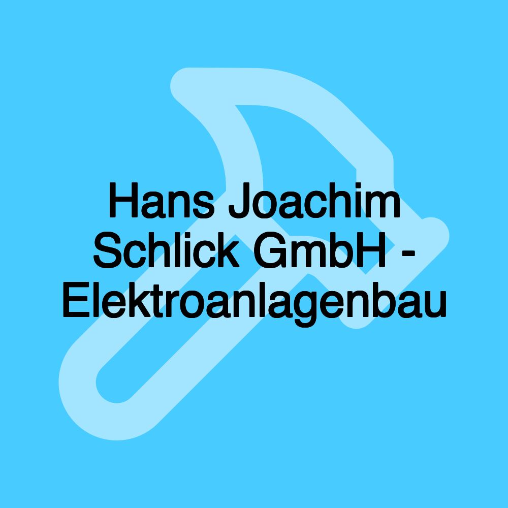 Hans Joachim Schlick GmbH - Elektroanlagenbau