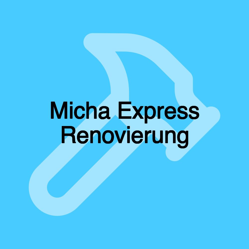 Micha Express Renovierung