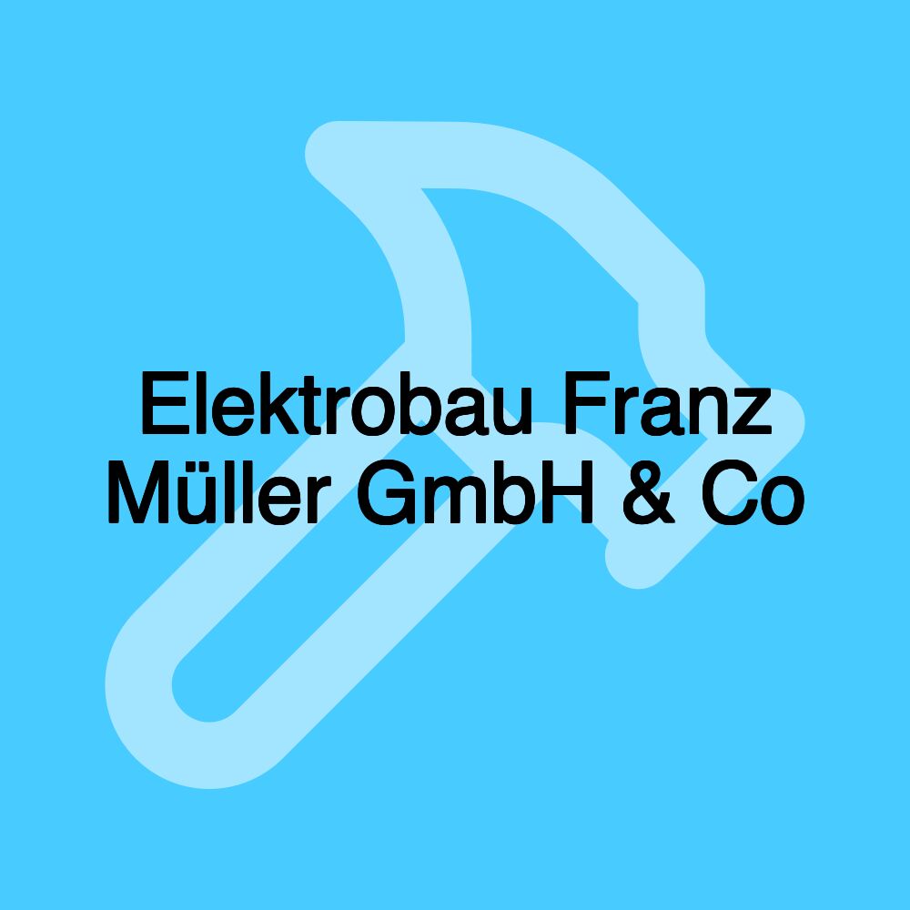 Elektrobau Franz Müller GmbH & Co