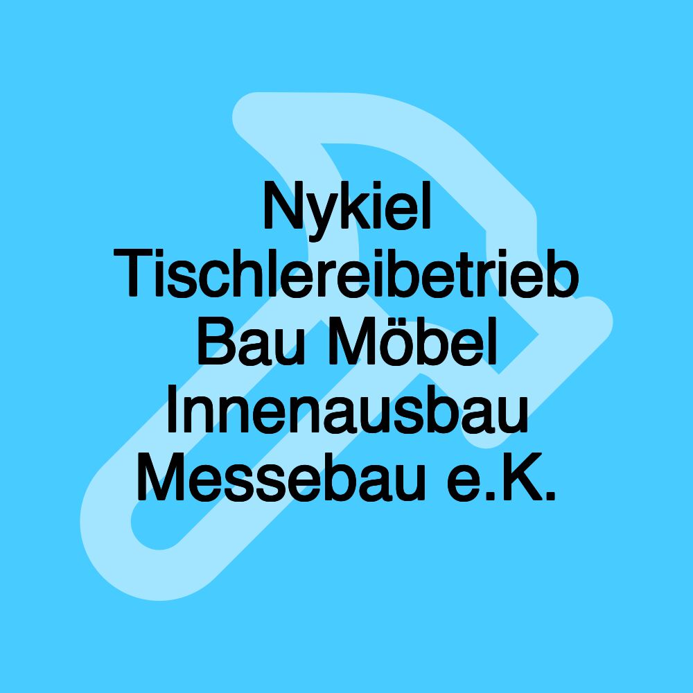 Nykiel Tischlereibetrieb Bau Möbel Innenausbau Messebau e.K.