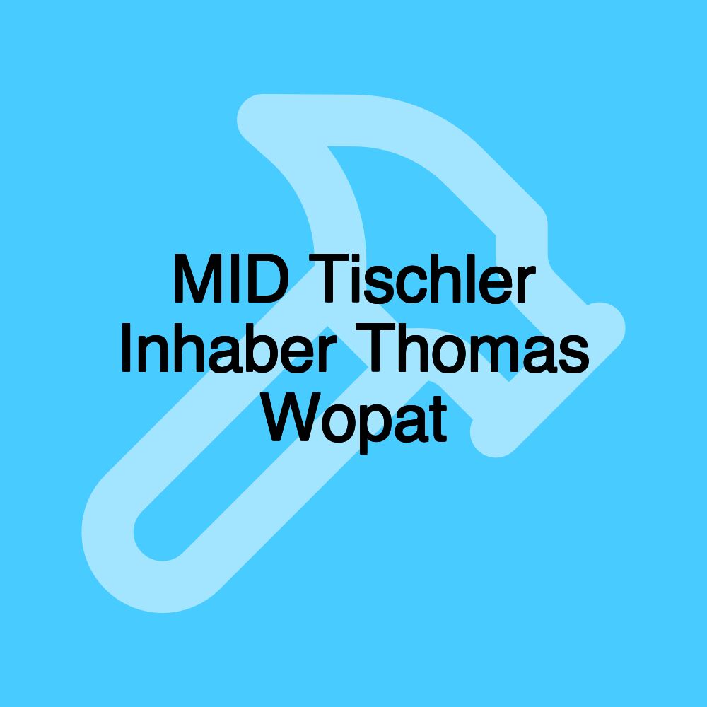 MID Tischler Inhaber Thomas Wopat