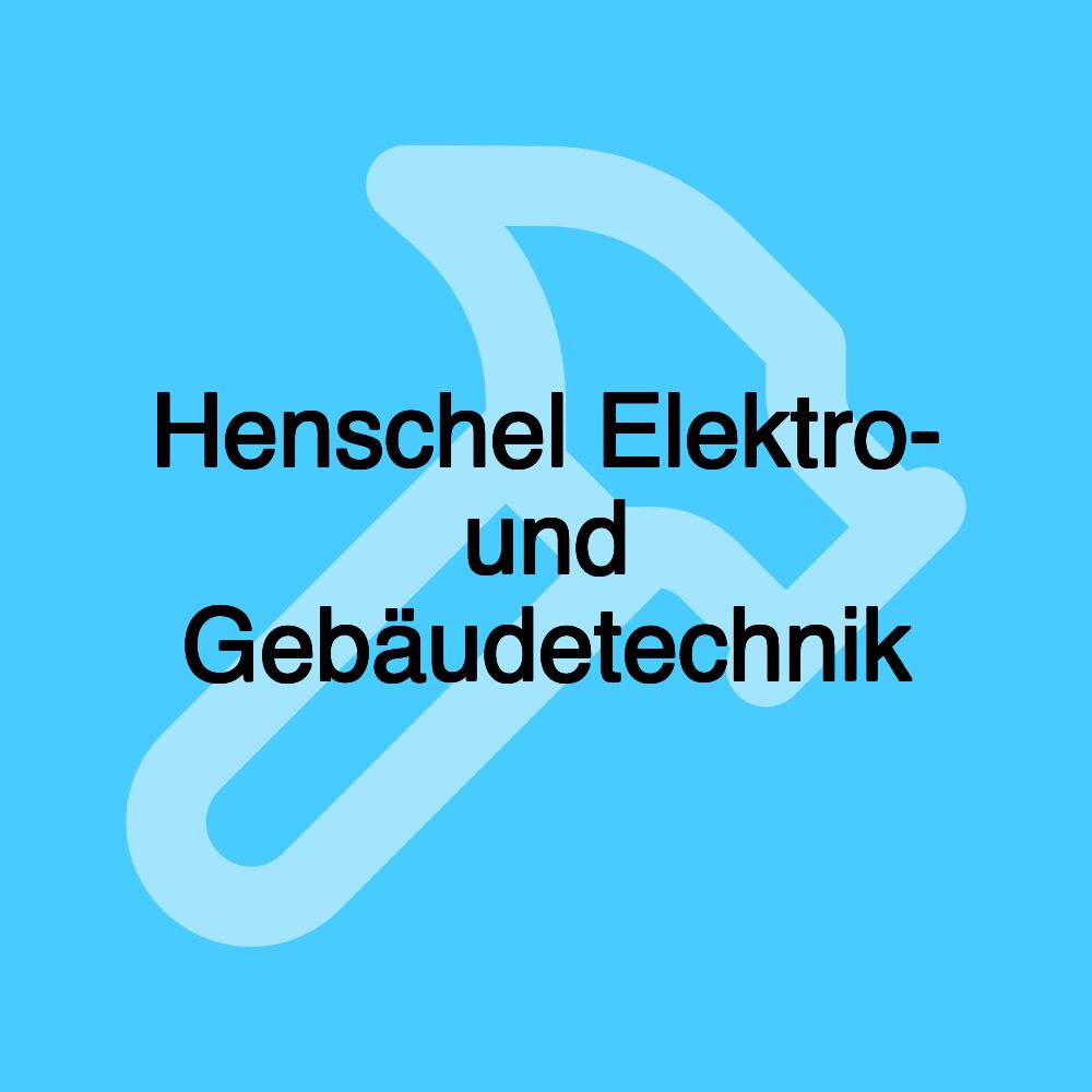 Henschel Elektro- und Gebäudetechnik