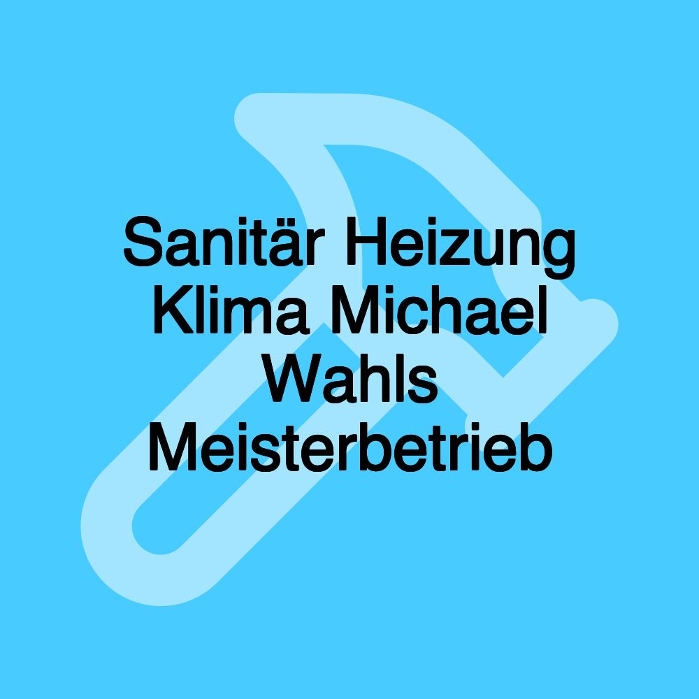 Sanitär Heizung Klima Michael Wahls Meisterbetrieb