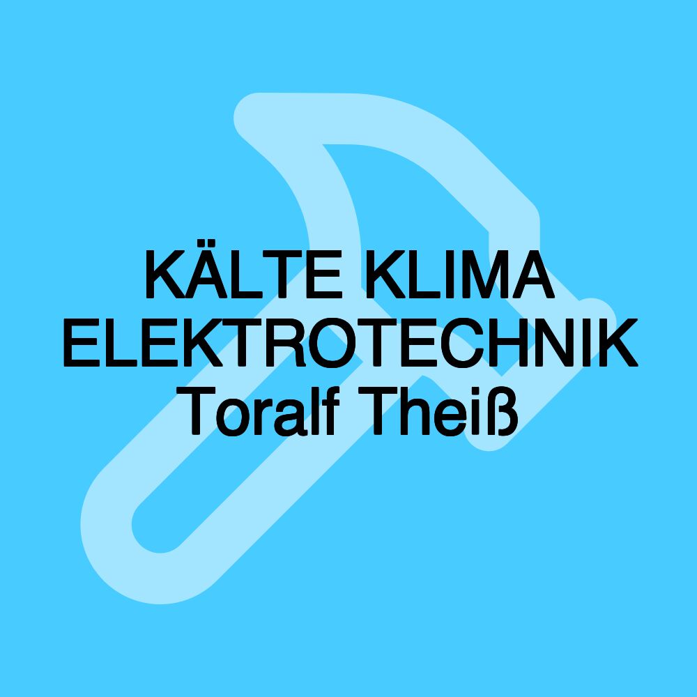 KÄLTE KLIMA ELEKTROTECHNIK Toralf Theiß