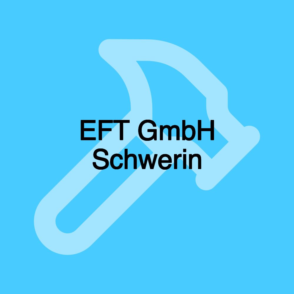 EFT GmbH Schwerin