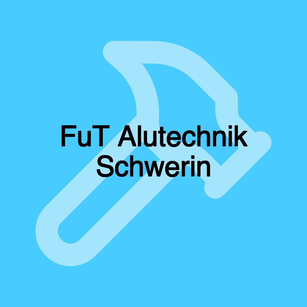 FuT Alutechnik Schwerin