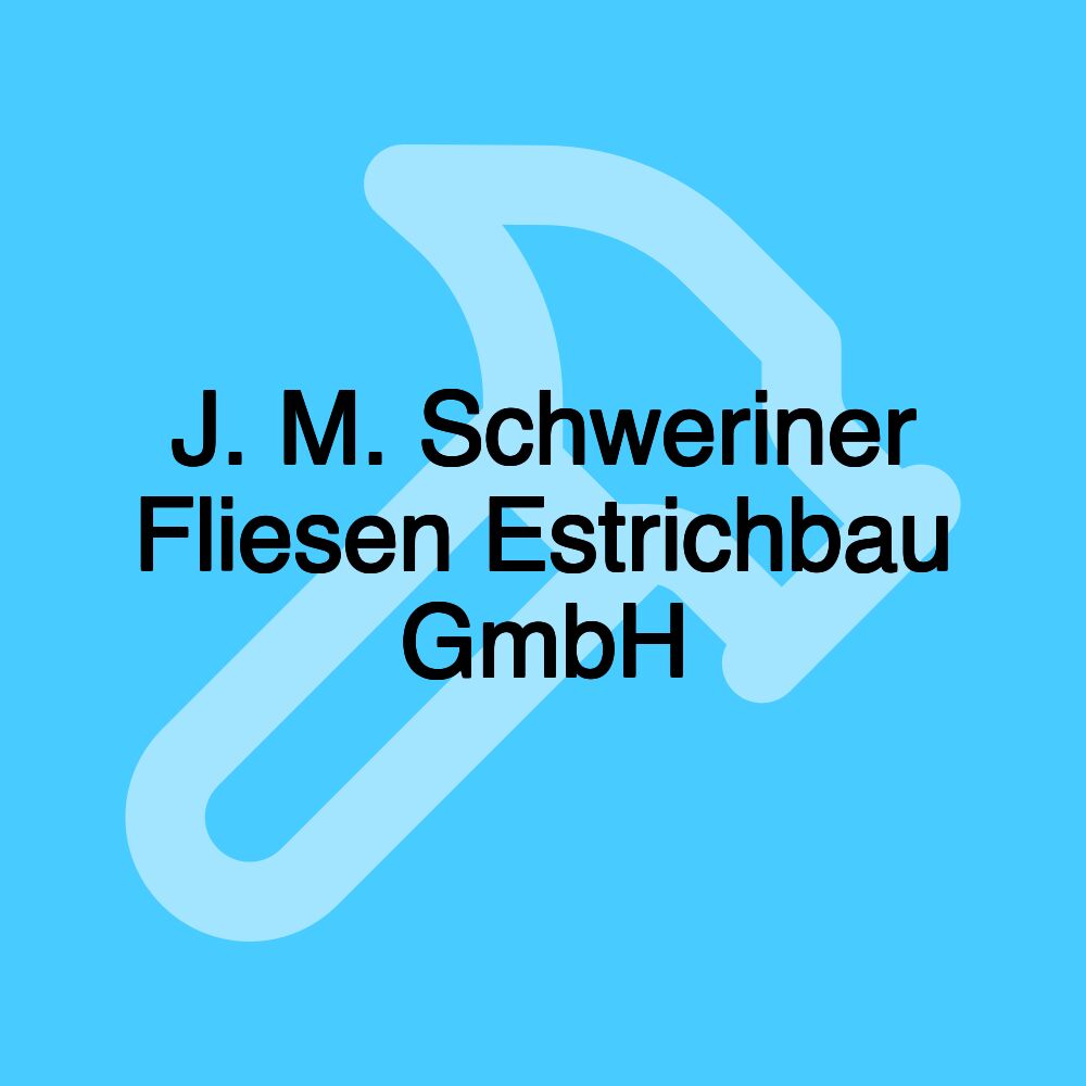 J. M. Schweriner Fliesen Estrichbau GmbH