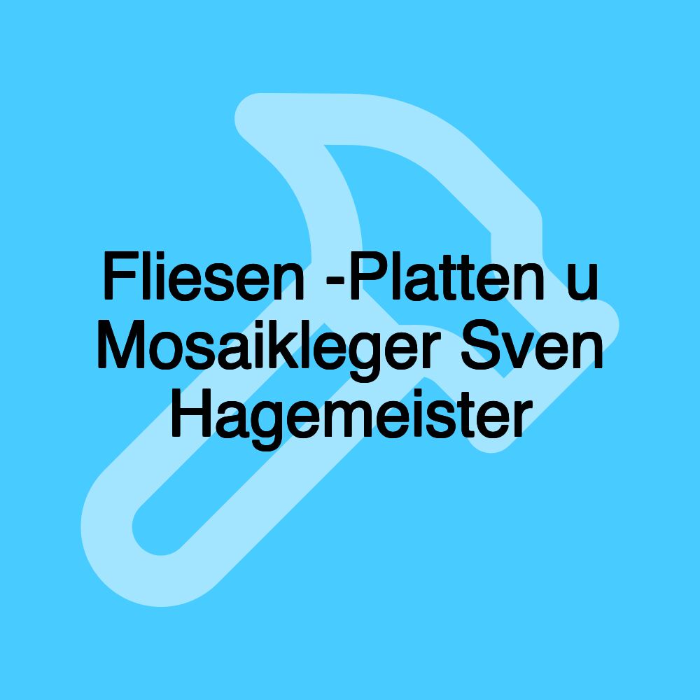 Fliesen -Platten u Mosaikleger Sven Hagemeister