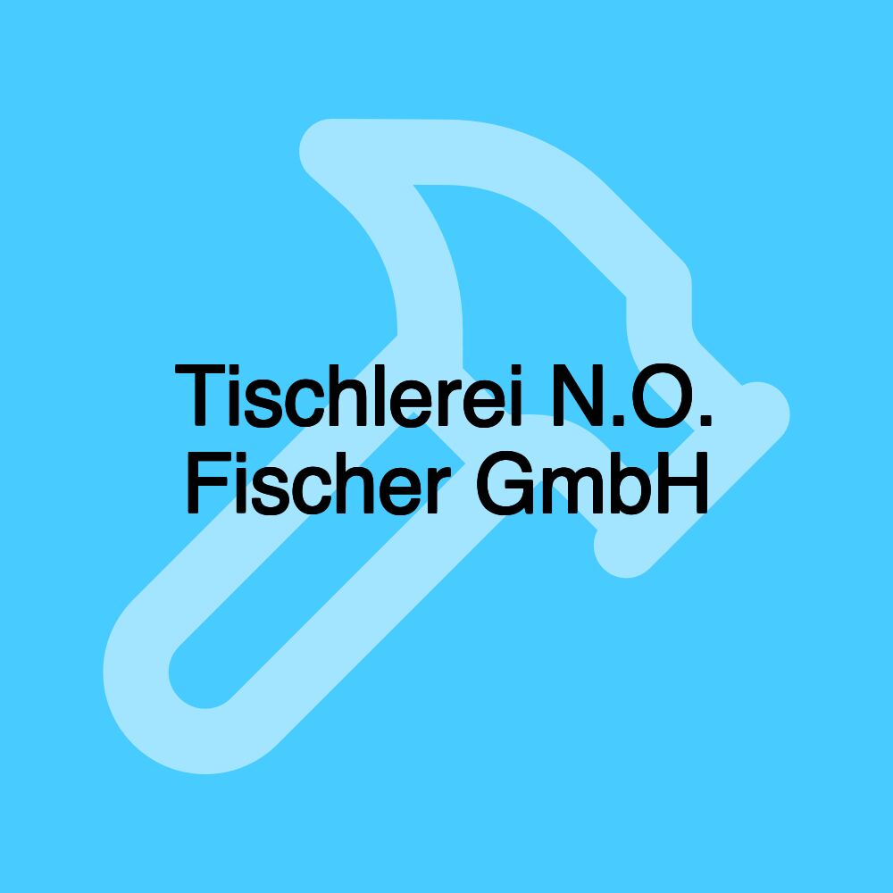 Tischlerei N.O. Fischer GmbH