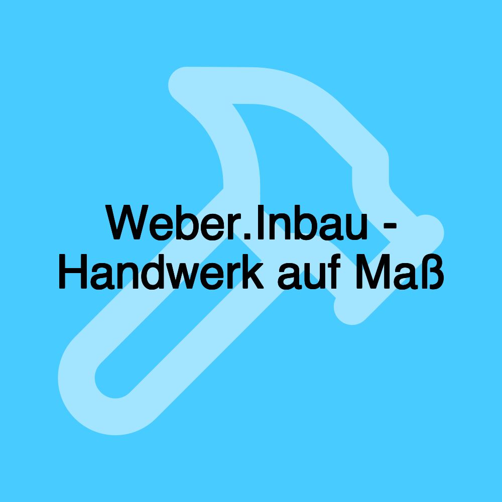 Weber.Inbau - Handwerk auf Maß