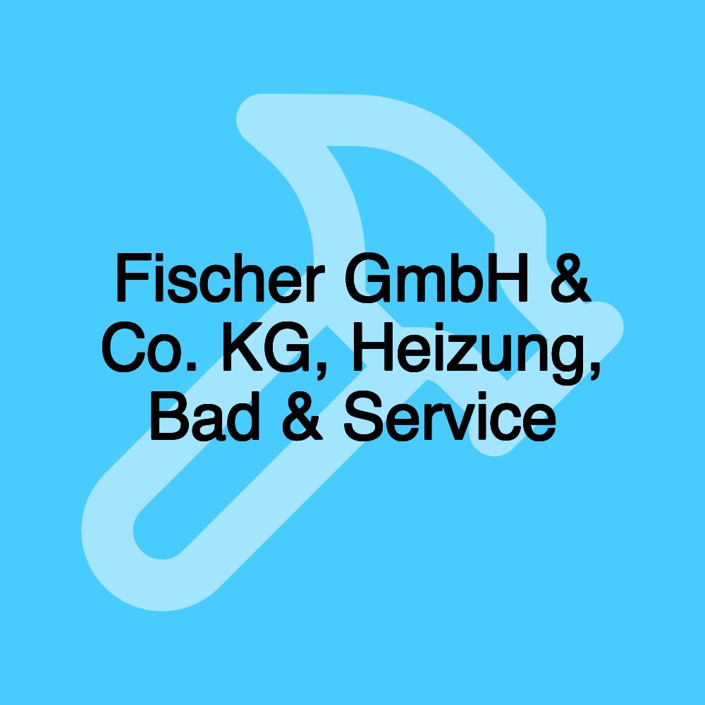 Fischer GmbH & Co. KG, Heizung, Bad & Service