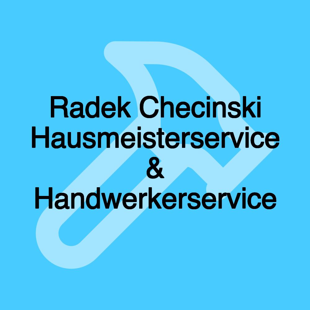 Radek Checinski Hausmeisterservice & Handwerkerservice