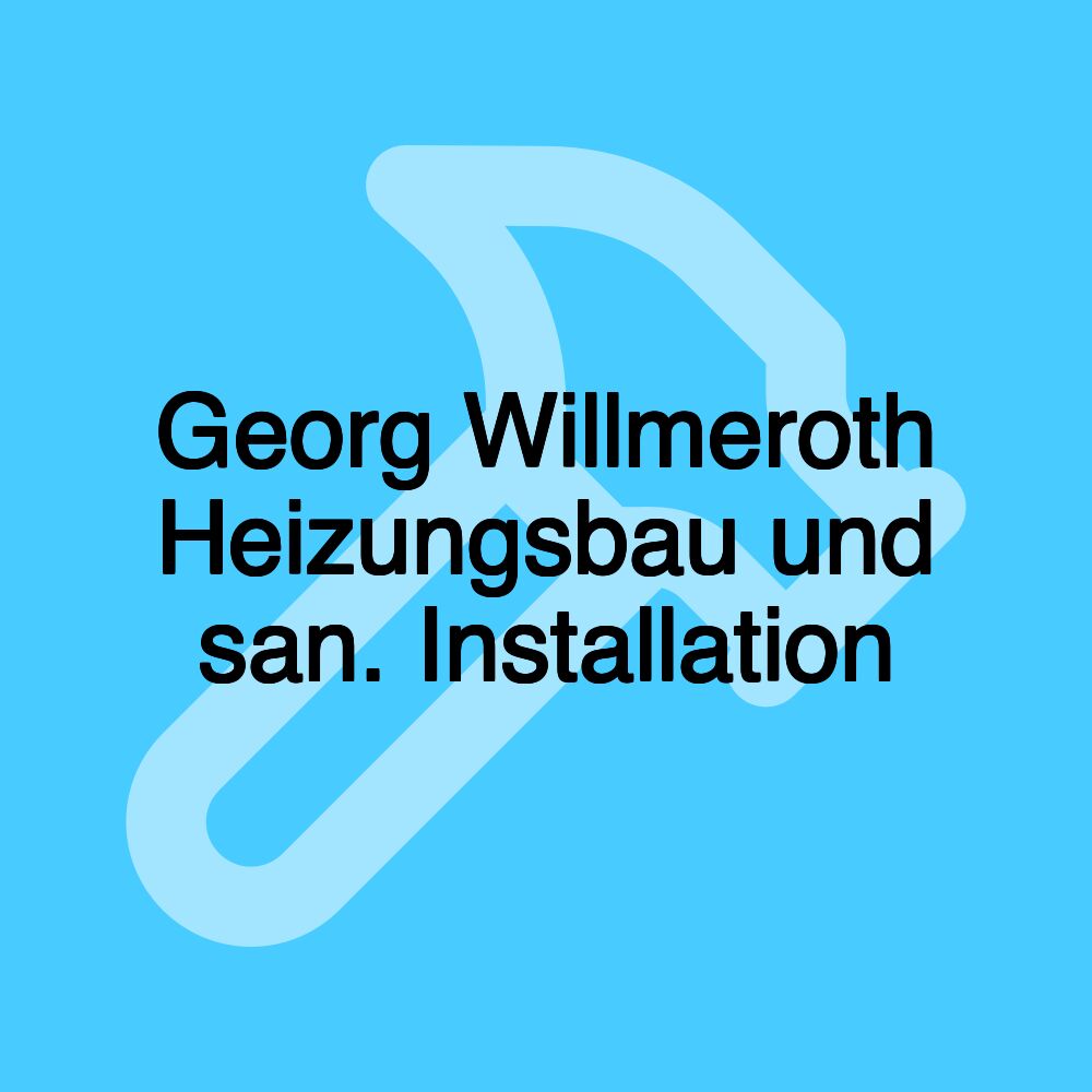 Georg Willmeroth Heizungsbau und san. Installation