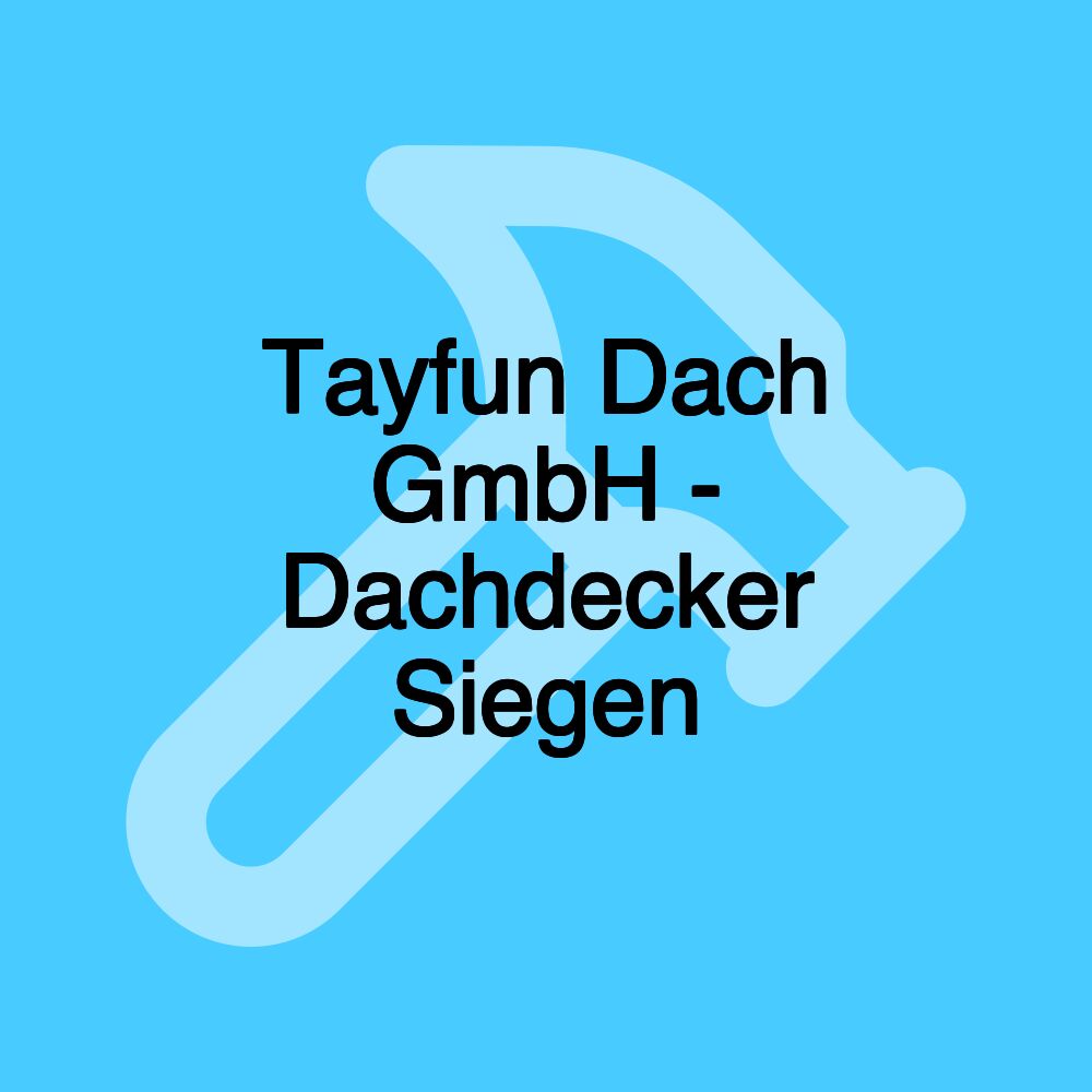 Tayfun Dach GmbH - Dachdecker Siegen