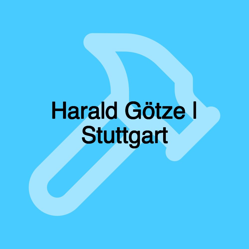 Harald Götze | Stuttgart