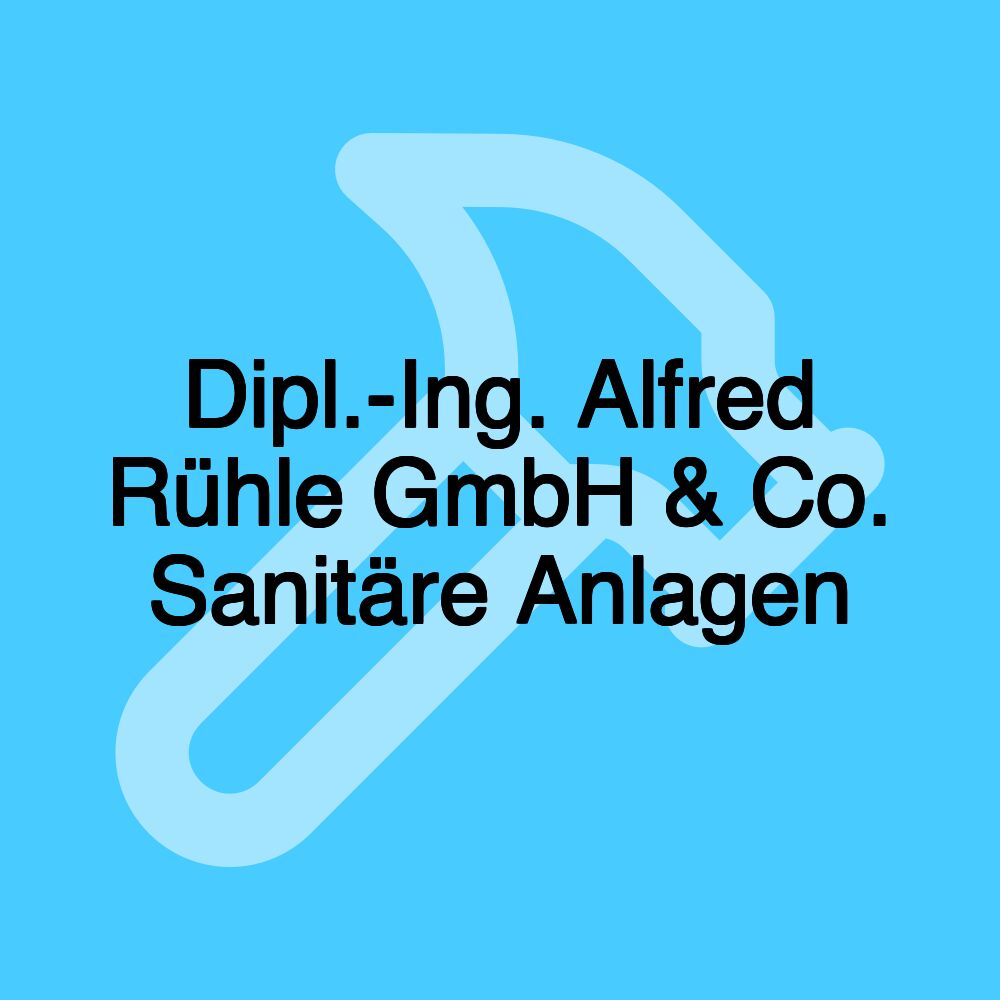 Dipl.-Ing. Alfred Rühle GmbH & Co. Sanitäre Anlagen