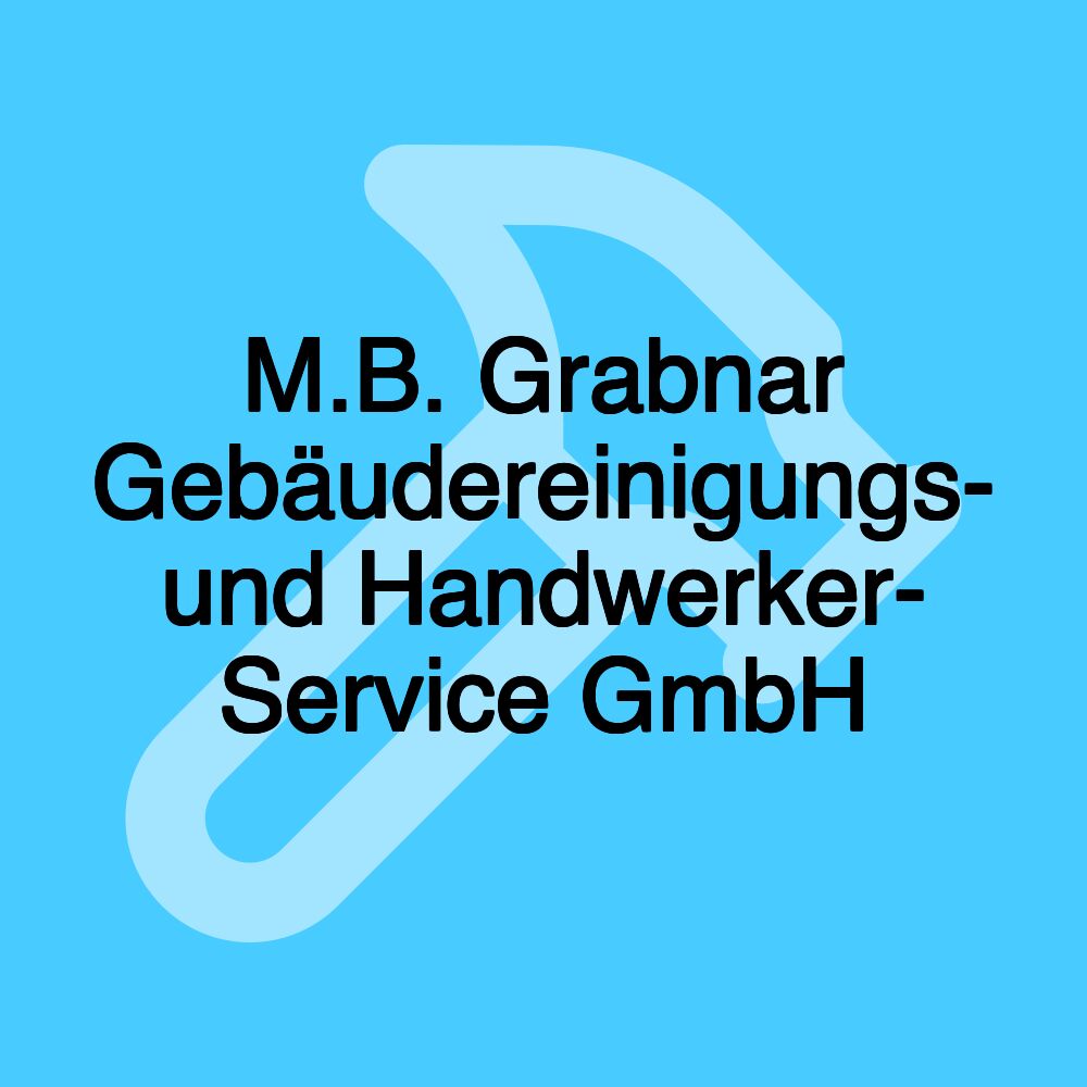 M.B. Grabnar Gebäudereinigungs- und Handwerker- Service GmbH