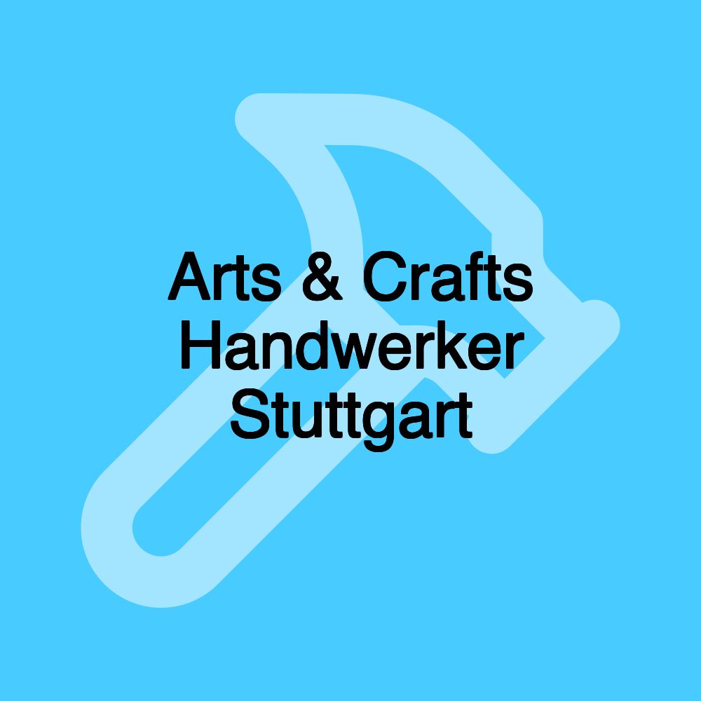 Arts & Crafts Handwerker Stuttgart