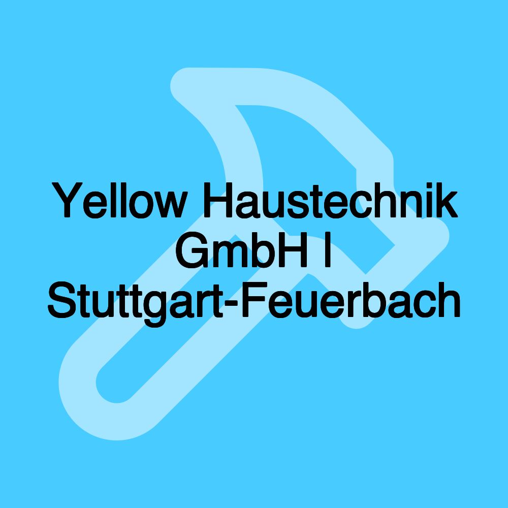 Yellow Haustechnik GmbH | Stuttgart-Feuerbach