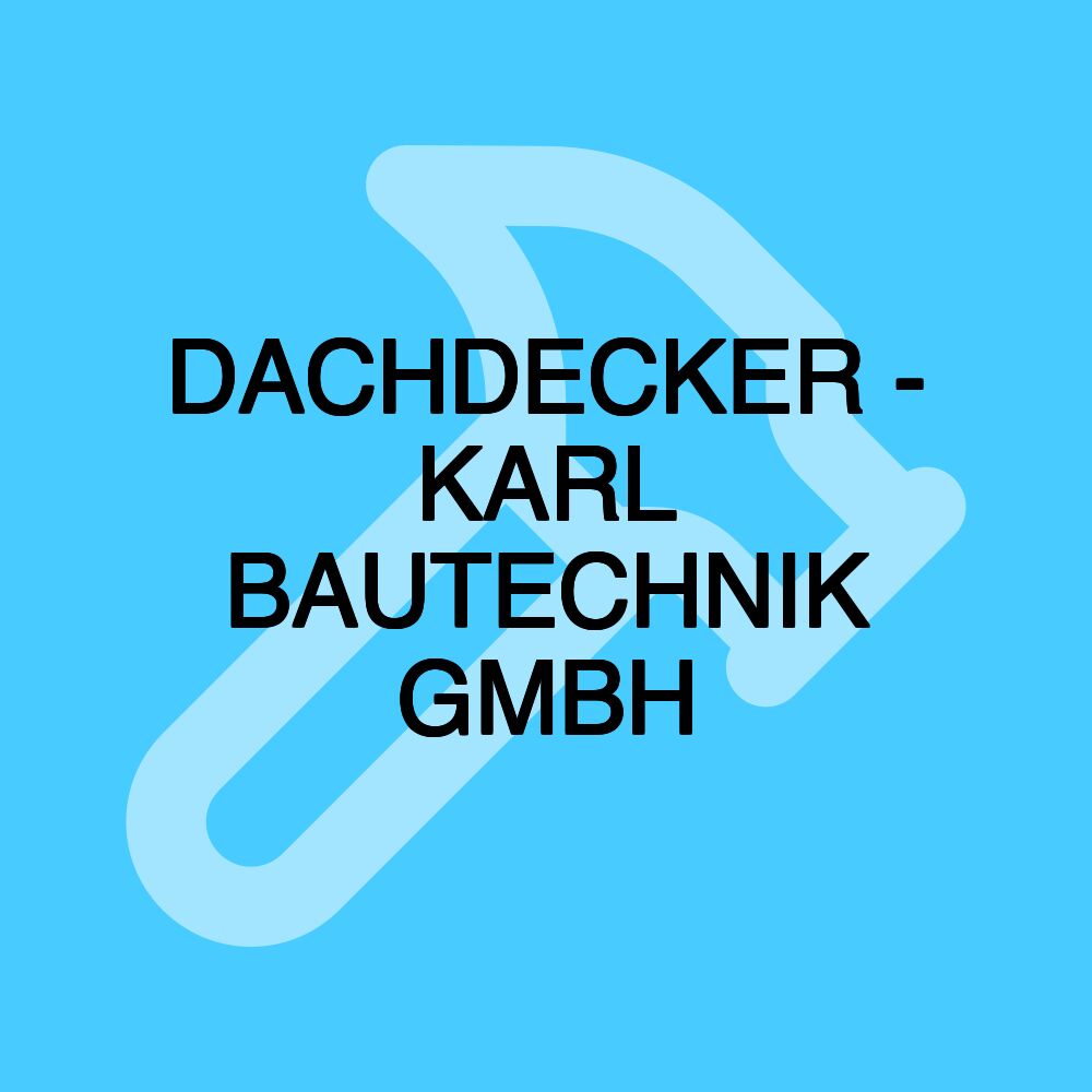 DACHDECKER - KARL BAUTECHNIK GMBH