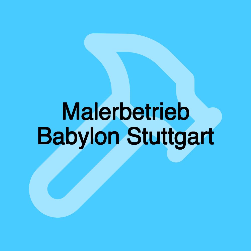 Malerbetrieb Babylon Stuttgart