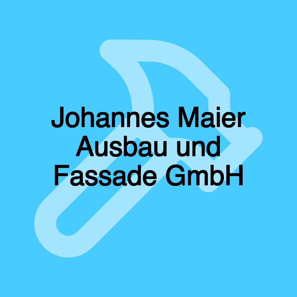 Johannes Maier Ausbau und Fassade GmbH