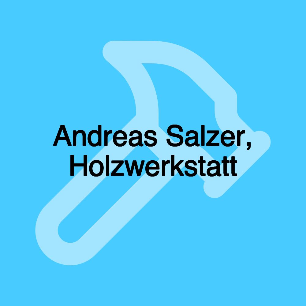 Andreas Salzer, Holzwerkstatt