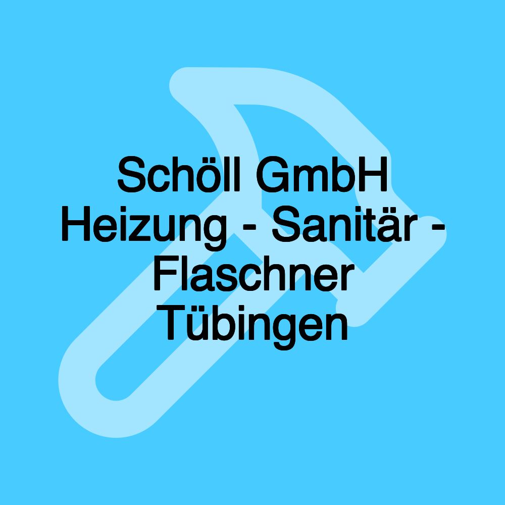 Schöll GmbH Heizung - Sanitär - Flaschner Tübingen