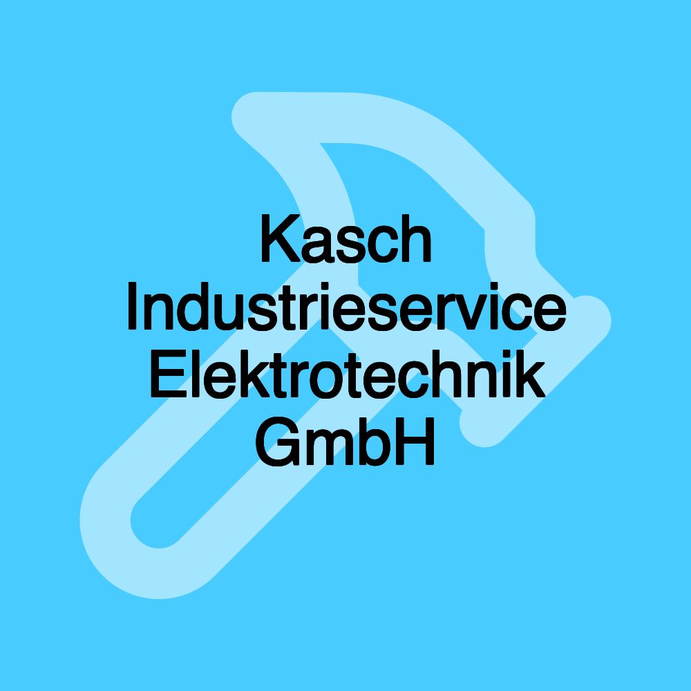 Kasch Industrieservice Elektrotechnik GmbH