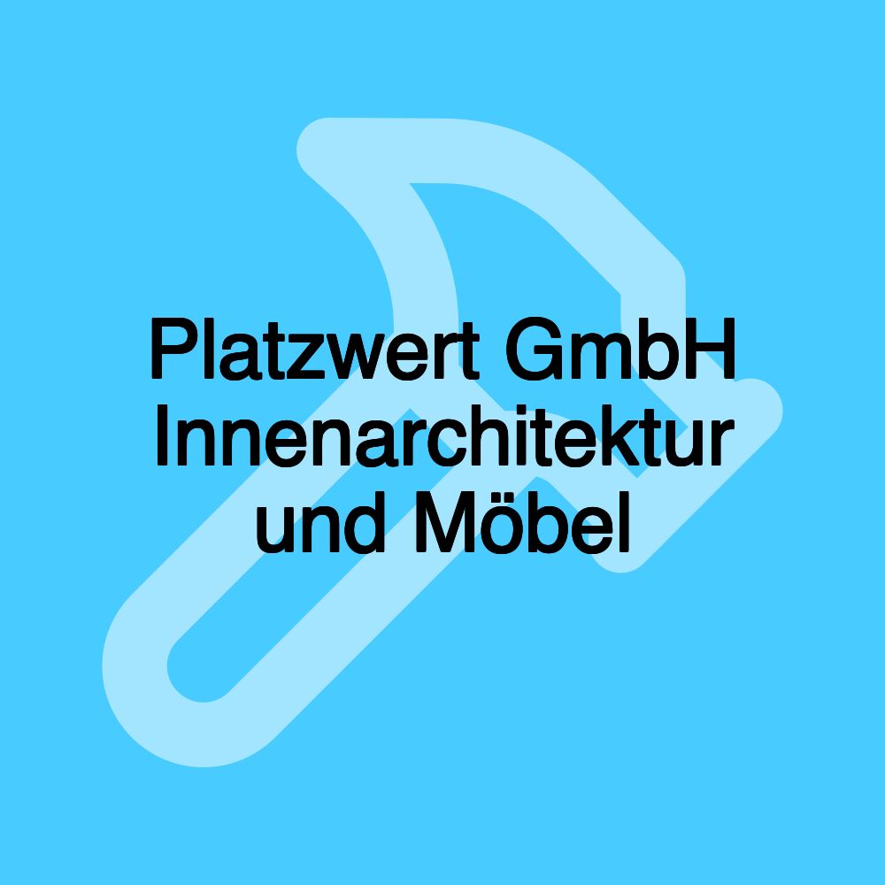 Platzwert GmbH Innenarchitektur und Möbel