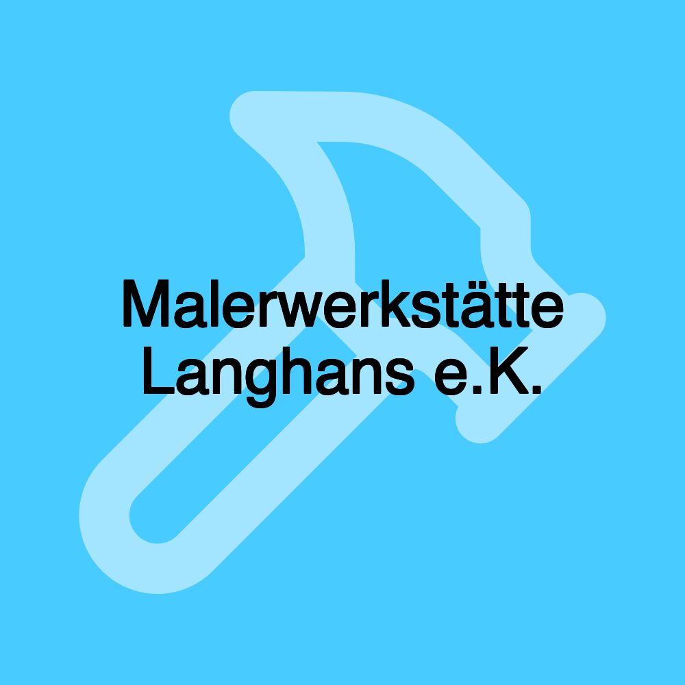 Malerwerkstätte Langhans e.K.